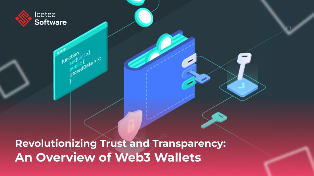 Revolutionizing Trust and Transparency: An Overview of Web3 Wallets