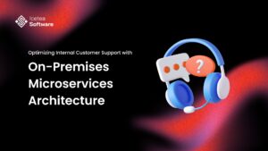 Optimizing Internal Customer Support with On-Premises Microservices Architecture 