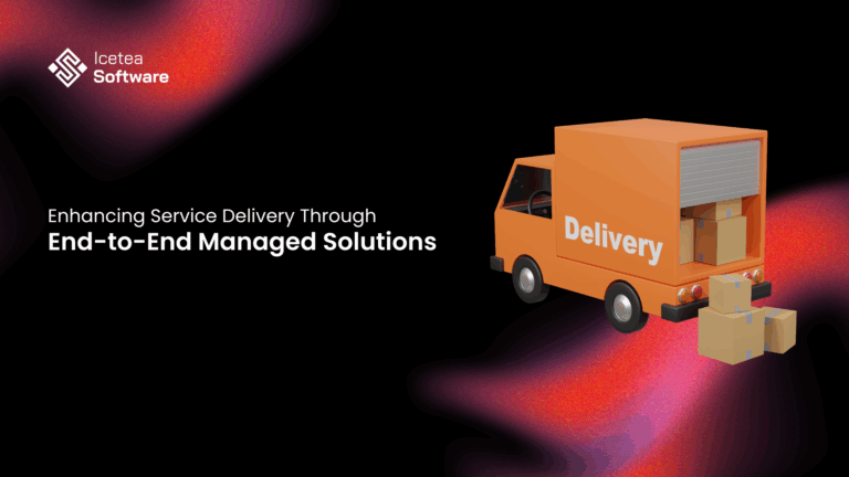 Enhancing Service Delivery Through End-to-End Managed Solutions 