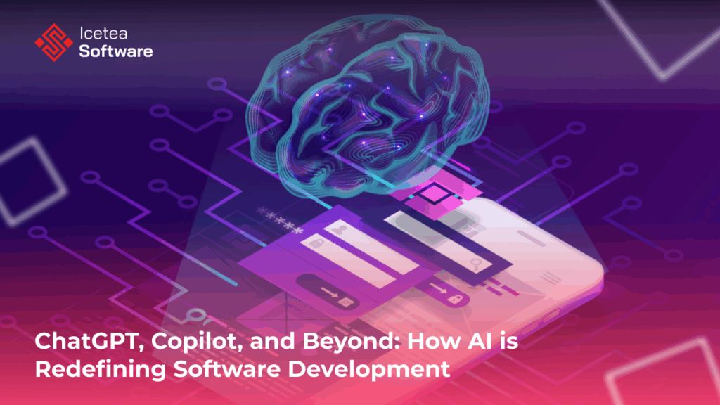 ChatGPT, Copilot, and Beyond: 4 Bold Ways AI is Redefining Software Development