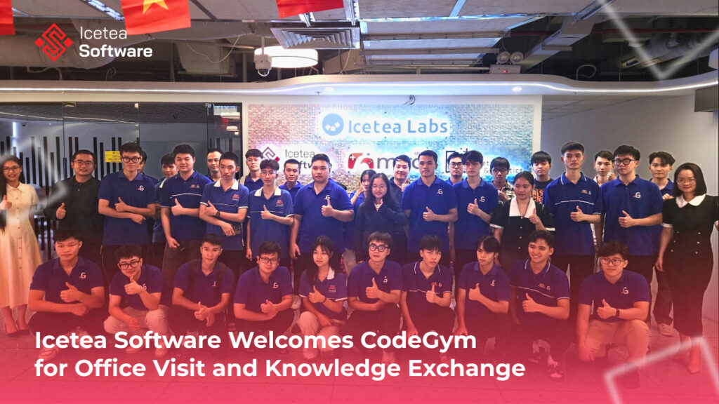 Icetea Software Welcomes CodeGym for Office Visit and Knowledge Exchange